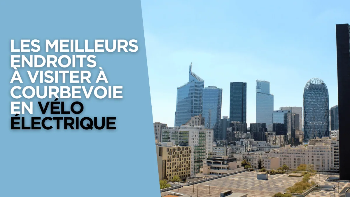 Les meilleurs endroits à visiter à Courbevoie en vélo électrique - E-Volty