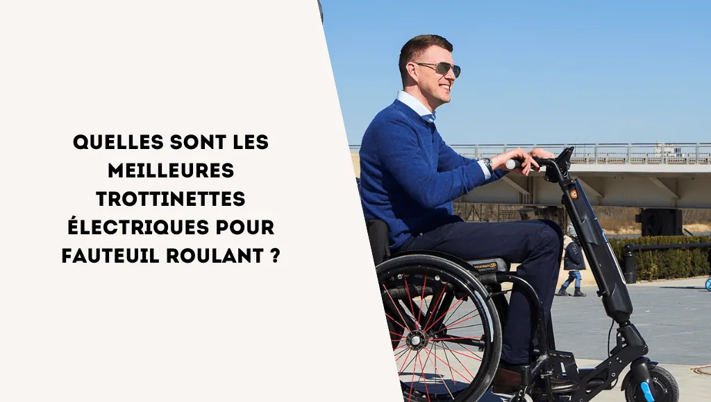 Quelles sont les meilleures trottinettes pour fauteuil roulant ? - E-Volty