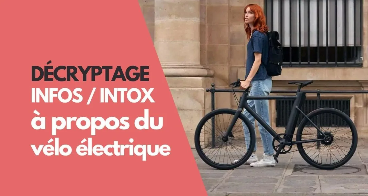 Vélo électrique : Entre informations et intox, démêlons le vrai du faux