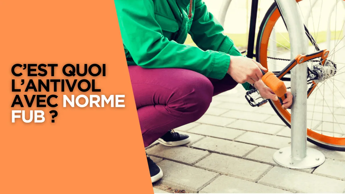 C’est quoi l’antivol avec norme FUB ? - E-Volty