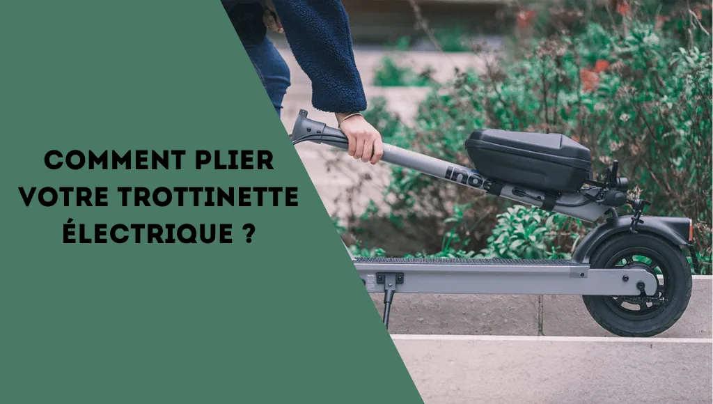 Comment plier votre trottinette électrique ?