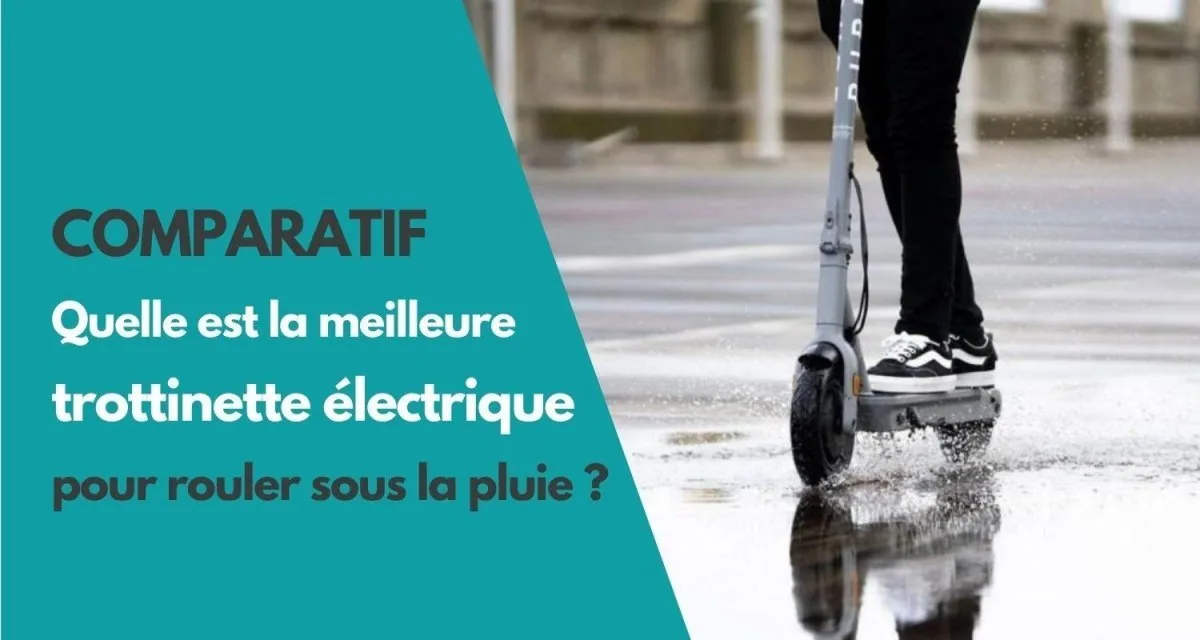 Quelle est la meilleure trottinette électrique pour rouler sous la pluie ? - E-Volty