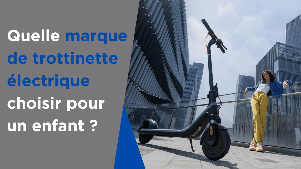 Quelle marque de trottinette électrique choisir pour un enfant ?