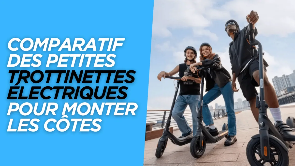 Comparatif des petites trottinettes électriques pour monter les côtes - E-Volty