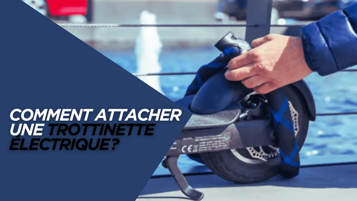 Comment attacher une trottinette électrique ?