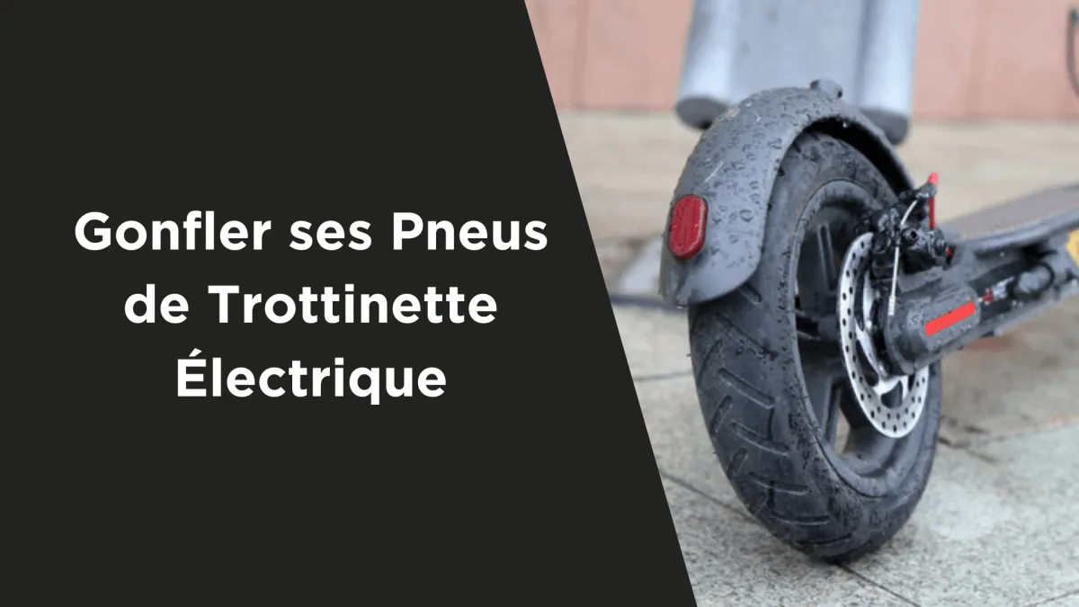 Comment Gonfler les Pneus de sa Trottinette Électrique ?