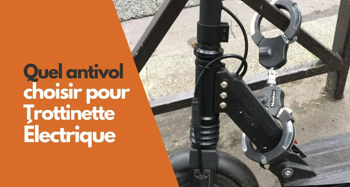 Quel Antivol choisir pour sa trottinette électrique ? - E-Volty