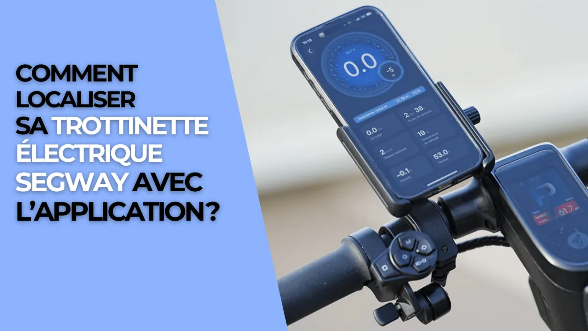 Comment localiser sa trottinette électrique Segway avec l'application ?