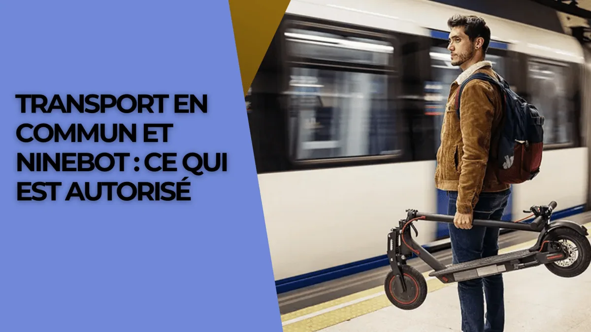 Transport en commun et Ninebot : ce qui est autorisé - E-Volty