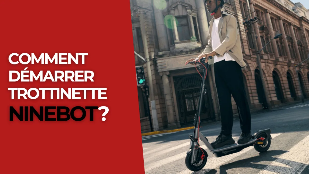 Comment démarrer trottinette Ninebot ? - E-Volty