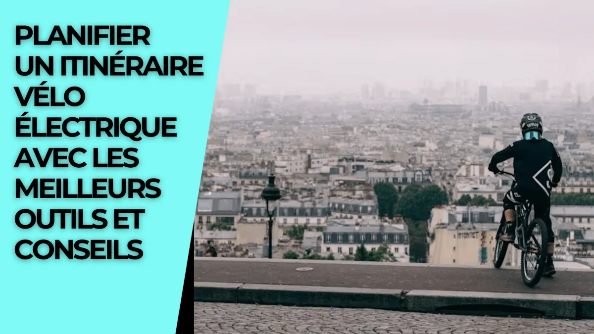 Planifier un itinéraire vélo électrique avec les meilleurs outils et conseils - E-Volty