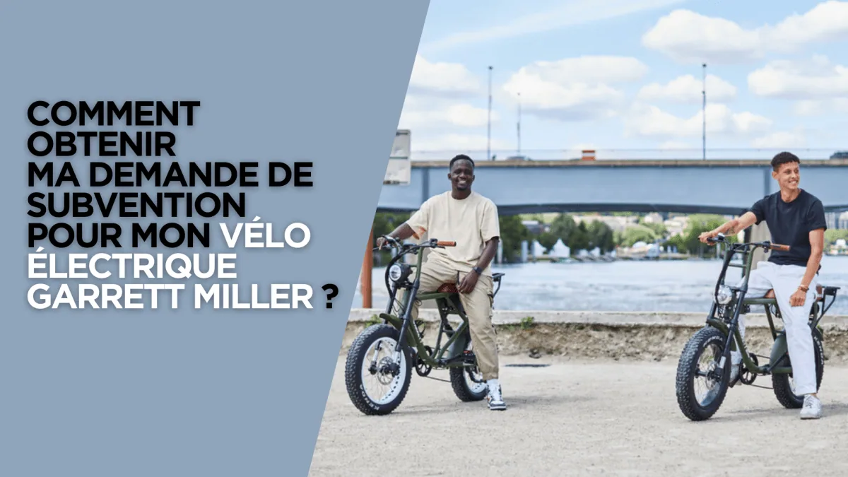 Comment obtenir ma demande de subvention pour mon vélo électrique Garrett Miller ?