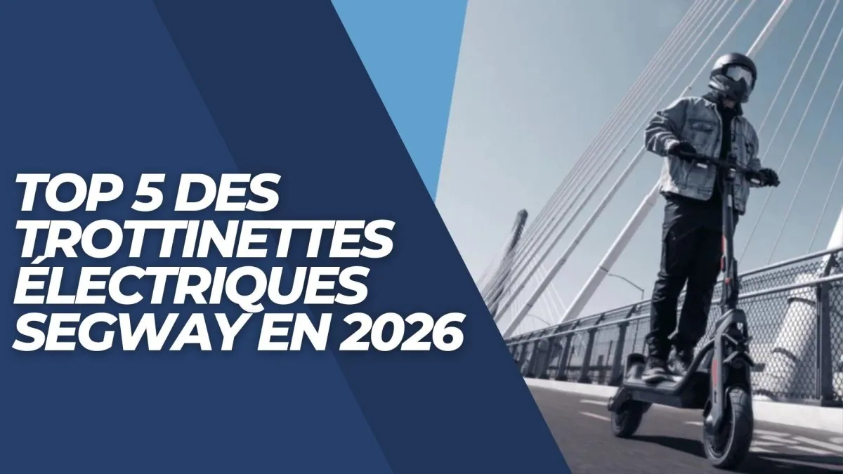 Top 5 des trottinettes électriques Segway en 2026