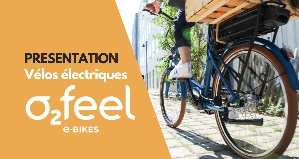 Présentation de la gamme de Vélos Électriques O2Feel