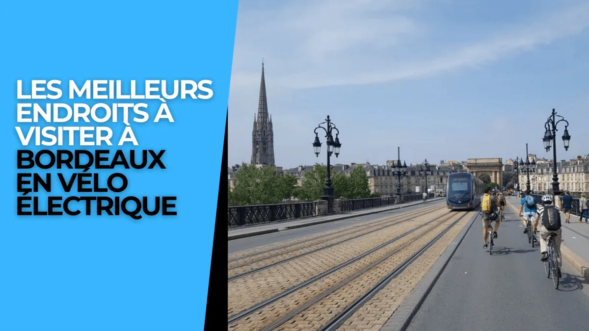 Les meilleurs endroits à visiter à Bordeaux en vélo électrique