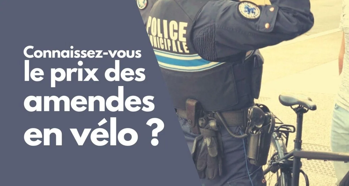 Infraction à vélo : Connaissez-Vous le Montant des Différentes Amendes ?