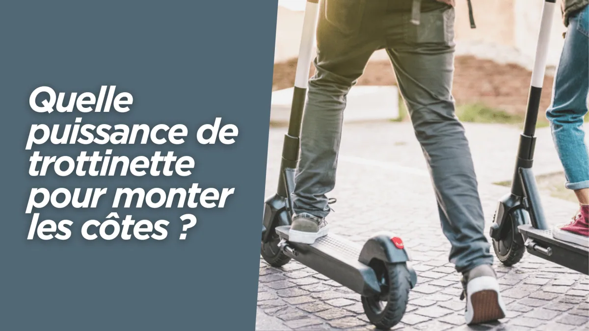 Quelle puissance de trottinette pour monter les côtes ? - E-Volty