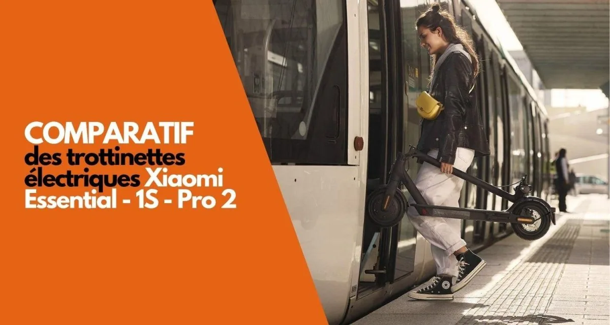 Comparatif des trottinettes électriques Xiaomi Essential, 1S et Pro 2 - E-Volty