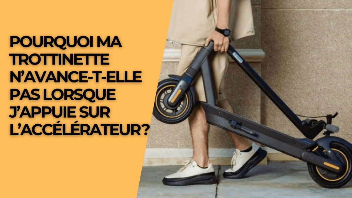 Pourquoi ma trottinette n'avance t'elle pas lorsque j'appuie sur l'accélérateur ? - E-Volty