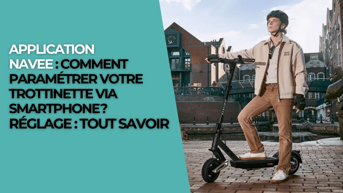 Application Navee : Comment paramétrer votre trottinette via smartphone ? Réglage : Tout Savoir - E-Volty