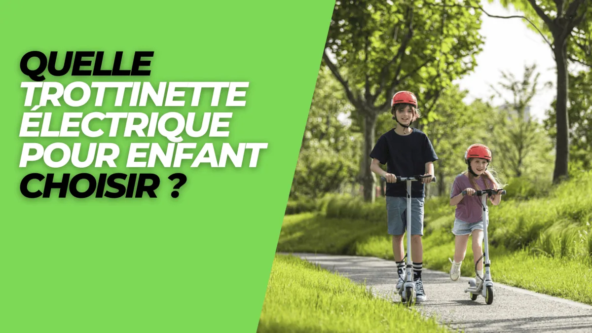 Quelle trottinette électrique pour enfant choisir ? - E-Volty