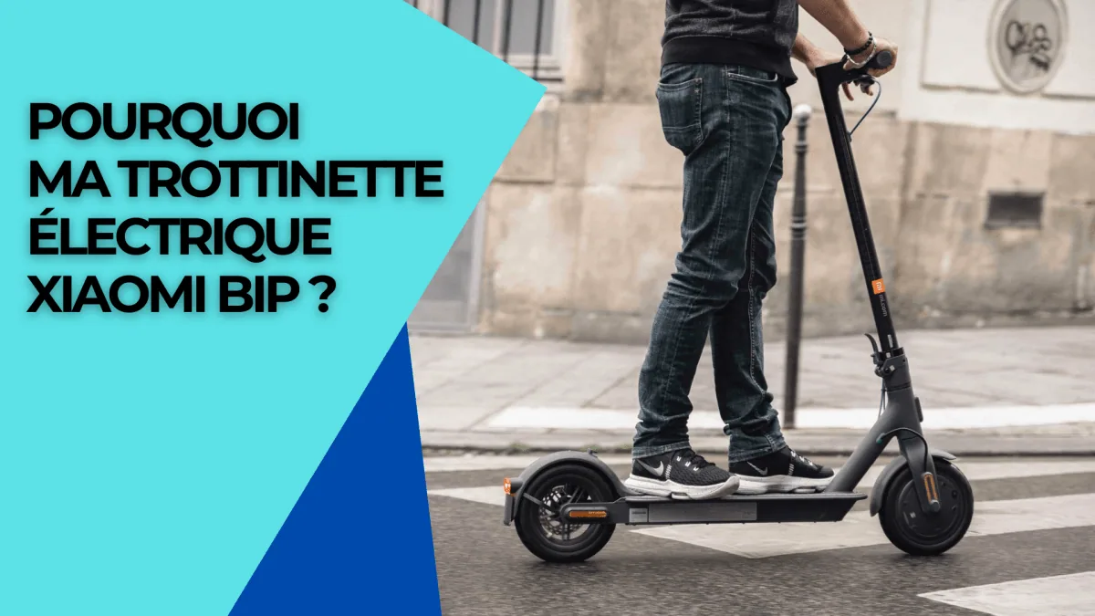 Pourquoi ma trottinette électrique Xiaomi bip ? - E-Volty