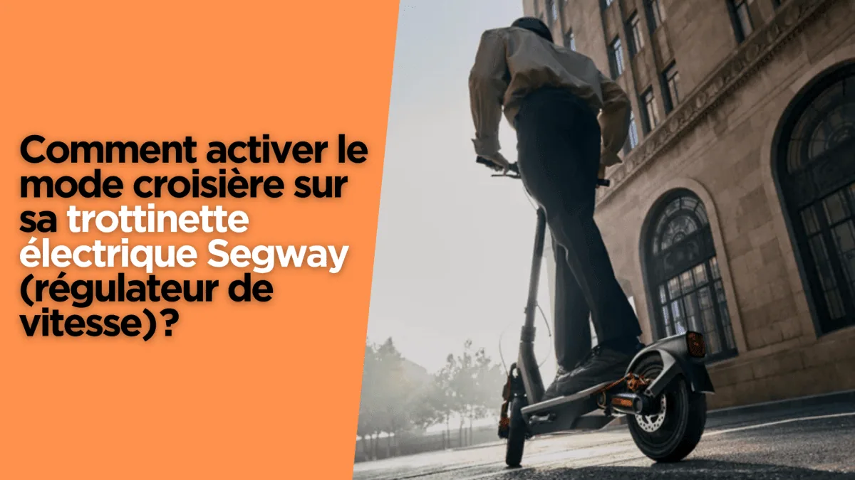 Comment activer le mode croisière sur sa trottinette électrique Segway (régulateur de vitesse) ? - E-Volty