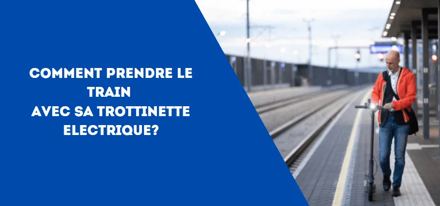 Comment prendre le train avec sa trottinette électrique ? - E-Volty
