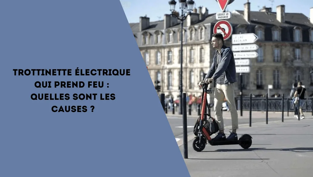 Trottinette électrique qui prend feu : quelles sont les causes ? - E-Volty