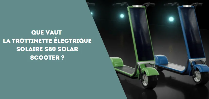 Que vaut la trottinette électrique solaire S80 Solar Scooter ? - E-Volty