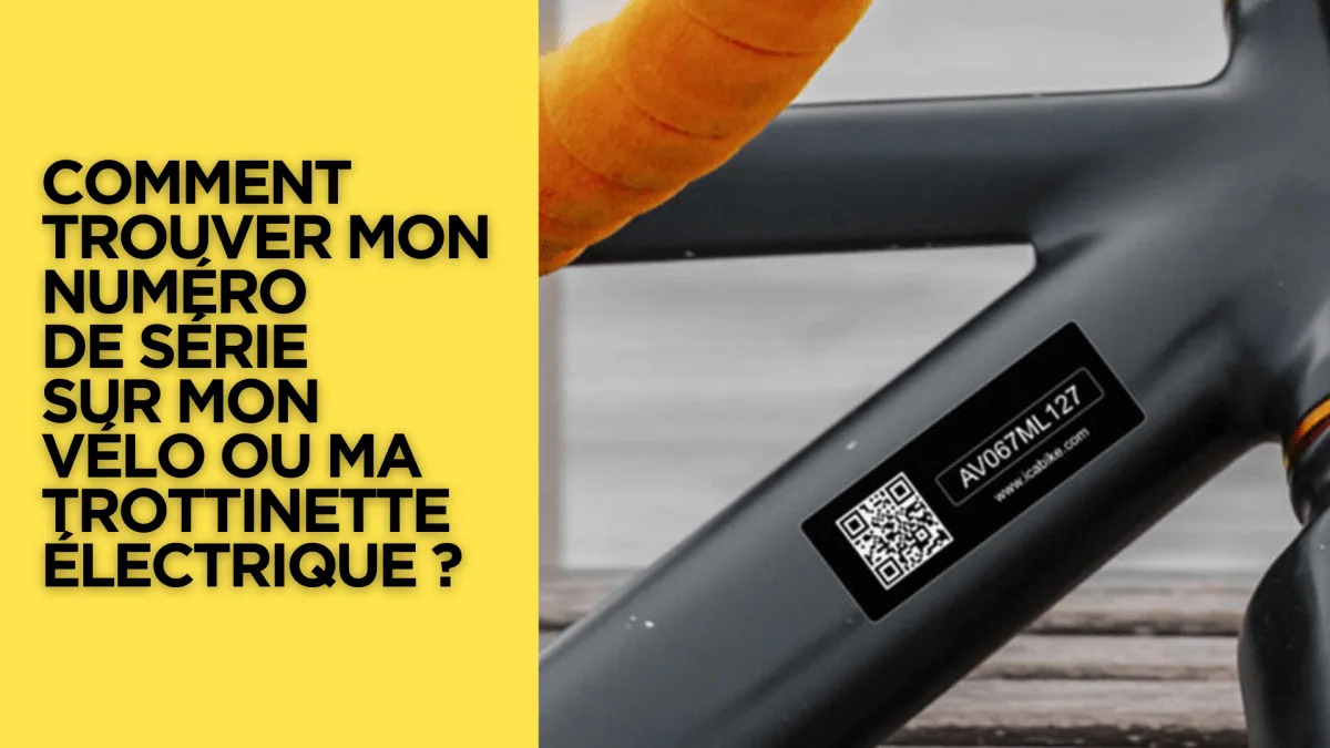 Comment trouver mon numéro de série sur mon vélo ou ma trottinette électrique