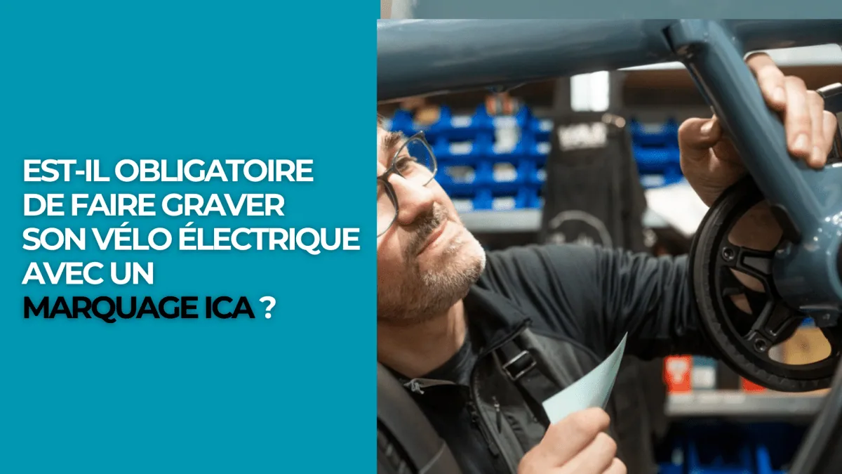 Est-il obligatoire de faire graver son vélo électrique avec un marquage ICA ? - E-Volty