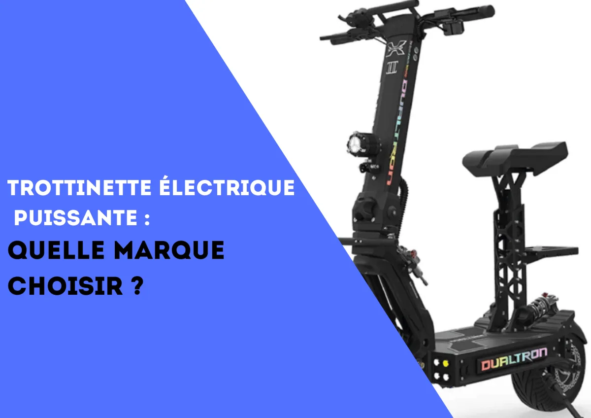 Quelle marque choisir de trottinette électrique puissante ?