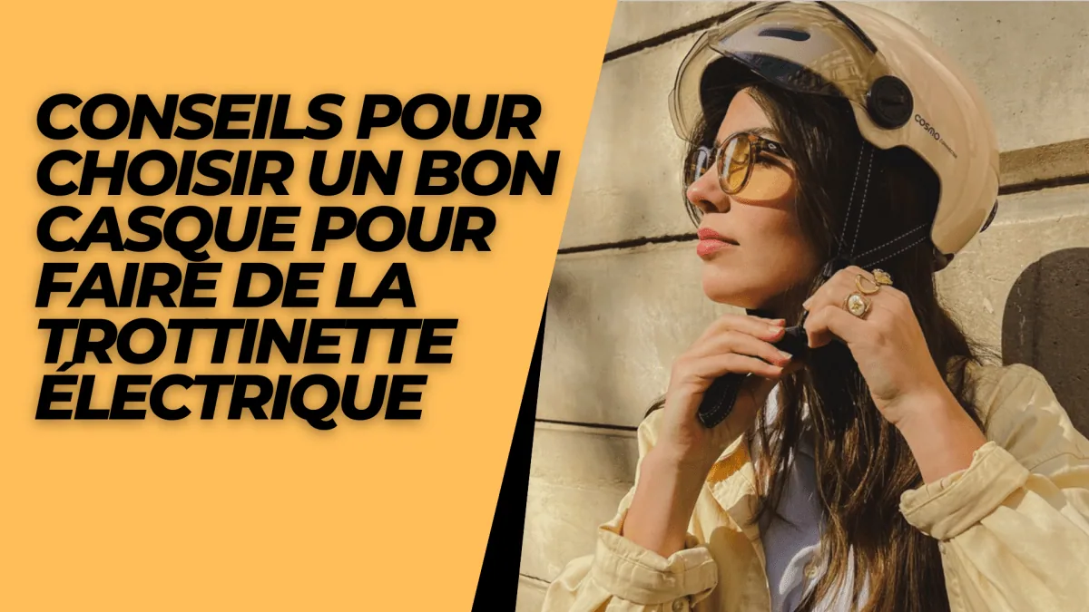 Conseils pour choisir un bon casque pour faire de la trottinette électrique