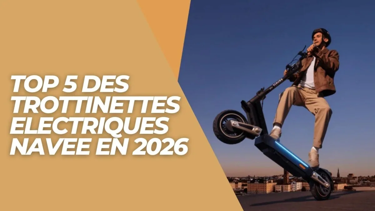 Top 5 des trottinettes Electriques Navee en 2026 - E-Volty