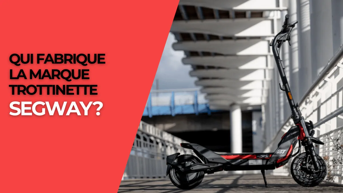 Qui fabrique la marque trottinette Segway ?