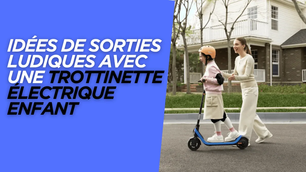 Idées de sorties ludiques avec une trottinette électrique enfant - E-Volty