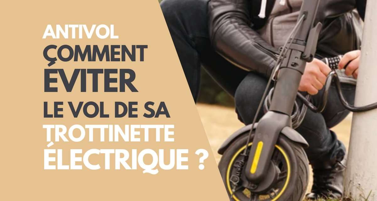 eviter vol trottinette electrique antivol